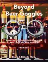 9781646171682-1646171683-Beyond Beer Goggles: Interactive Teaching Methods for Alcohol, Other Drugs, and AIDS Prevention • Fifth Edition