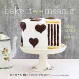 9781617690136-1617690139-Bake It Like You Mean It: Gorgeous Cakes from Inside Out