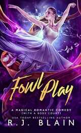 9781949740714-1949740714-Fowl Play: A Magical Romantic Comedy (with a body count)