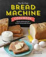 9781623157531-1623157536-The No-Fuss Bread Machine Cookbook: Hands-Off Recipes for Perfect Homemade Bread