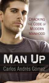 9781592407781-1592407781-Man Up: Cracking the Code of Modern Manhood