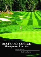 9780131397934-0131397931-Best Golf Course Management Practices: Construction, Watering, Fertilizing, Cultural Practices, and Pest Management Strategies to Maintain Golf Course Turf With Minimum Environmental impact