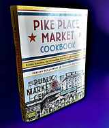 9781570613197-1570613192-Pike Place Market Cookbook: Recipes, Anecdotes, and Personalities from Seattle's Renowned Public Market