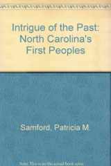9780944913024-0944913024-Intrigue of the Past: North Carolina's First Peoples
