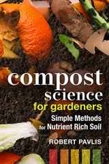 9780865719767-0865719764-Compost Science for Gardeners: Simple Methods for Nutrient-Rich Soil (Garden Science Series, 3)