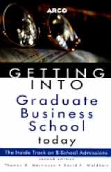 9780028606200-0028606205-Getting into Graduate Business School Today (Arco Getting Into Graduate Business School Today)