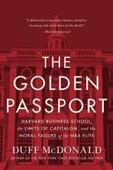 9780062347176-0062347179-The Golden Passport: Harvard Business School, the Limits of Capitalism, and the Moral Failure of the MBA Elite