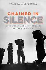 9781469622477-1469622475-Chained in Silence: Black Women and Convict Labor in the New South (Justice, Power, and Politics)