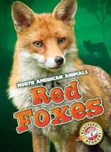 9781626175402-1626175403-Red Foxes (Blastoff! Readers: North American Animals) (North American Animals: Blastoff Readers, Level 3)