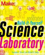 9781457186899-1457186896-The Annotated Build-It-Yourself Science Laboratory: Build Over 200 Pieces of Science Equipment! (Make: Technology on Your Time)