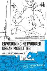 9781138712362-1138712361-Envisioning Networked Urban Mobilities: Art, Performances, Impacts (Networked Urban Mobilities Series)