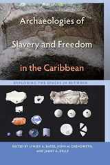 9781683400554-1683400550-Archaeologies of Slavery and Freedom in the Caribbean: Exploring the Spaces in Between (Florida Museum of Natural History: Ripley P. Bullen Series)