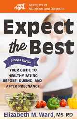 9781681626246-1681626241-Expect the Best: Your Guide to Healthy Eating Before, During, and After Pregnancy, 2nd Edition