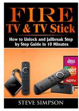 9780359159000-0359159001-Fire TV & TV Stick: How to Unlock and Jailbreak Step by Step Guide in 10 Minutes