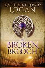 9781532973581-1532973586-The Broken Brooch (The Celtic Brooch)