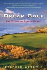 9781565125308-1565125304-Dream Golf: The Making of Bandon Dunes