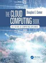 9780367706807-0367706806-The Cloud Computing Book: The Future of Computing Explained