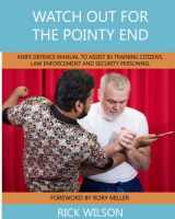 9780995975729-0995975728-Watch Out for the Pointy End: Knife Defence Manual to Assist in Training Citizens, Law Enforcement and Security Personnel