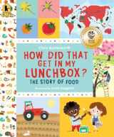 9780763665036-0763665037-How Did That Get in My Lunchbox?: The Story of Food (Exploring the Everyday)