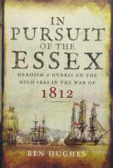 9781473823648-1473823641-In Pursuit of the Essex: Heroism and Hubris on the High Seas in the War of 1812
