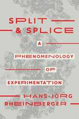 9780226825328-0226825329-Split and Splice: A Phenomenology of Experimentation