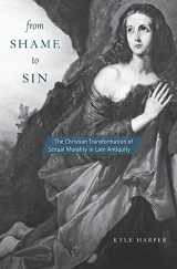 9780674660014-0674660013-From Shame to Sin: The Christian Transformation of Sexual Morality in Late Antiquity (Revealing Antiquity)