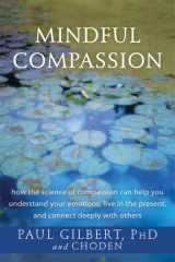 9781626250611-1626250618-Mindful Compassion: How the Science of Compassion Can Help You Understand Your Emotions, Live in the Present, and Connect Deeply with Others