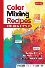 9781560108733-1560108738-Color Mixing Recipes for Oil & Acrylic: Mixing recipes for more than 450 color combinations