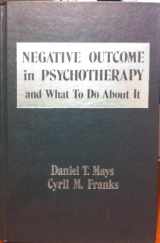 9780826140302-0826140300-Negative Outcome in Psychotherapy and What to Do About It