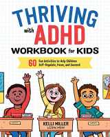 9781641520416-1641520418-Thriving with ADHD Workbook for Kids: 60 Fun Activities to Help Children Self-Regulate, Focus, and Succeed (Health and Wellness Workbooks for Kids)