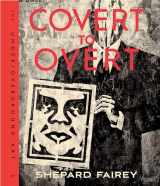 9780847846214-0847846210-Covert to Overt: The Under/Overground Art of Shepard Fairey