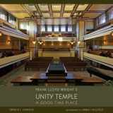 9780764951497-0764951491-Frank Lloyd Wright's Unity Temple: A Good Time Place
