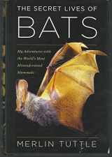 9780544382275-0544382277-The Secret Lives of Bats: My Adventures with the World's Most Misunderstood Mammals