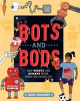 9781524862756-1524862754-Bots and Bods: How Robots and Humans Work, from the Inside Out