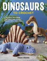 9781950934553-1950934551-Dinosaurs To Crochet: Playful Patterns for Crafting Cuddly Prehistoric Wonders