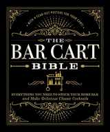 9781507201169-1507201168-The Bar Cart Bible: Everything You Need to Stock Your Home Bar and Make Delicious Classic Cocktails