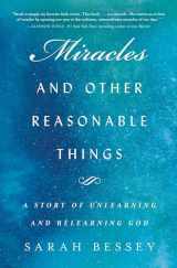 9781501155468-1501155466-Miracles and Other Reasonable Things: A Story of Unlearning and Relearning God