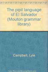 9780899250403-0899250408-The Pipil language of El Salvador (Mouton grammar library)