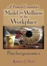 9780789018540-0789018543-A Pastoral Counselor's Model for Wellness in the Workplace: Psychergonomics