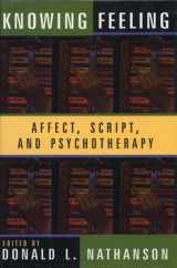 9780393702149-0393702146-Knowing Feeling: Affect, Script, and Psychotherapy (Norton Professional Books (Hardcover))