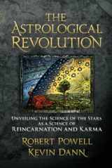 9781584200833-1584200839-The Astrological Revolution: Unveiling the Science of the Stars as a Science of Reincarnation and Karma