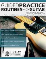 9781789334098-1789334098-Guided Practice Routines For Guitar – Foundation Level: Practice with 125 Guided Exercises in this Comprehensive 10-Week Guitar Course (How to Practice Guitar)