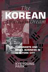 9780801483912-0801483913-The Korean American Dream: Immigrants and Small Business in New York City (The Anthropology of Contemporary Issues)