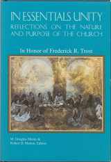 9781886513136-1886513139-In Essentials Unity: Reflections on the Nature and Purpose of the Church: In Honor of Frederick R. Trost
