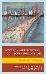 9781611476699-1611476690-Toward a Multicultural Configuration of Spain: Local Cities, Global Spaces