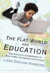 9780807749623-0807749621-The Flat World and Education: How America's Commitment to Equity Will Determine Our Future (Multicultural Education Series)