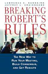 9780195308365-0195308360-Breaking Robert's Rules: The New Way to Run Your Meeting, Build Consensus, and Get Results