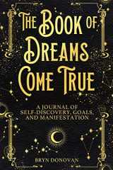 9781951952037-1951952030-The Book of Dreams Come True: A Journal of Self-Discovery, Goals, and Manifestation