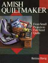 9780806985244-0806985240-Amish Quiltmaker: From Small Projects to Full-Sized Quilts