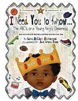 9781692973483-1692973487-I Need You to Know...: The ABC's of a Young King's Greatness